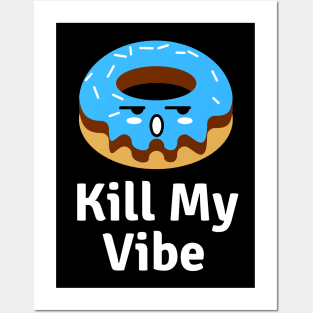 Donut Kill My Vibe | Donut Pun Posters and Art